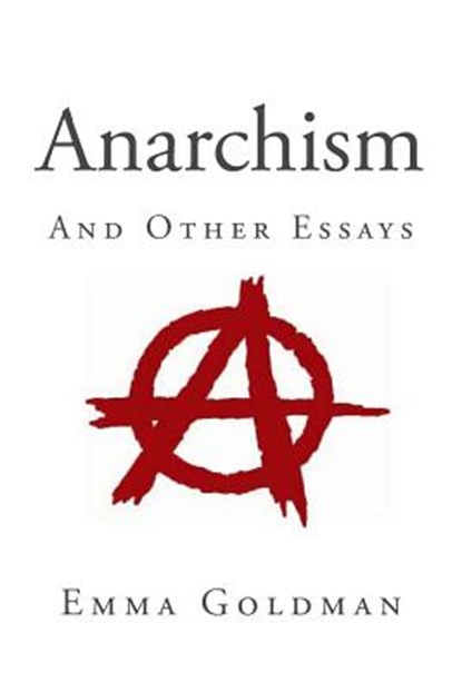 Anarchism and Other Essays, Emma Goldman - Paperback - 9781495385643