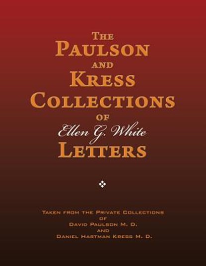 The Paulson and Kress Collections of Ellen G. White Letters, WHITE,  Ellen G. - Paperback - 9781495389832