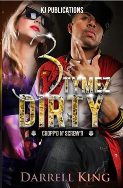 3 Tymez Dirty: Chopp'd N' Skrew'd, Darrell King - Ebook - 9781495394041