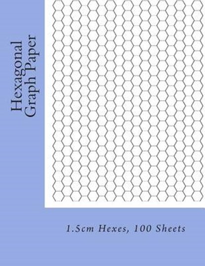 Hexagonal Graph Paper: 1.5cm Hexes, 100 Sheets, FLEURY,  Paul M. - Paperback - 9781495434754