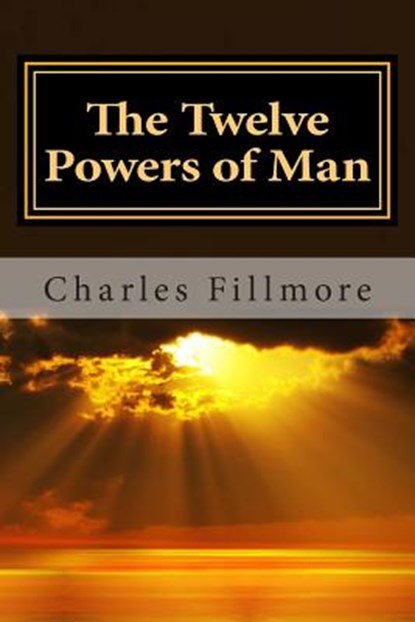 The Twelve Powers of Man, Charles Fillmore - Paperback - 9781495446993