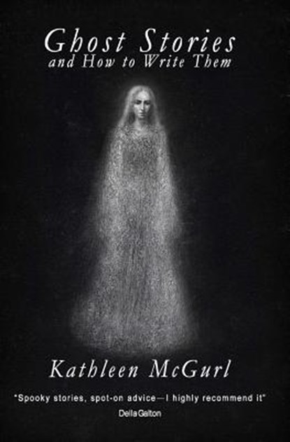 Ghost Stories and How to Write Them, MCGURL,  Kathleen - Paperback - 9781495485220