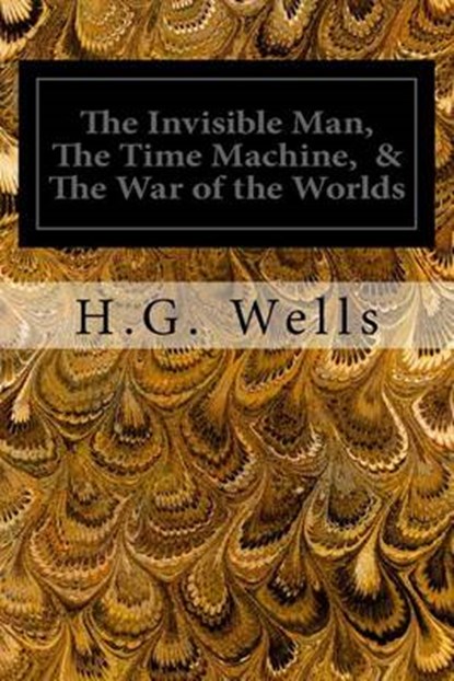 The Invisible Man, The Time Machine, & The War of the Worlds, H. G. Wells - Paperback - 9781495965029