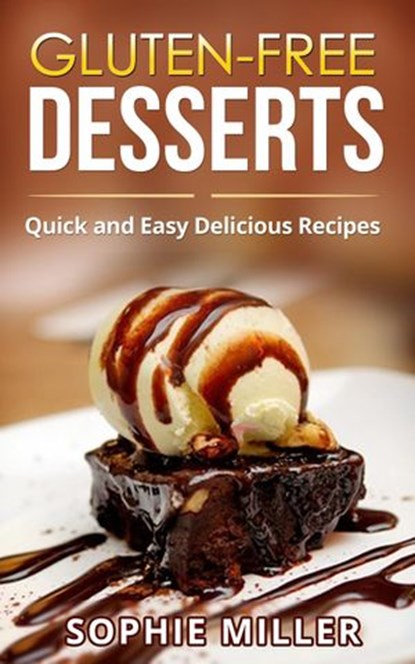 Gluten-Free Desserts, Sophie Miller - Ebook - 9781496010636