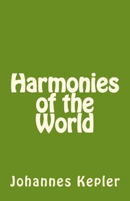 Harmonies of the World, Johannes Kepler - Paperback - 9781496085160