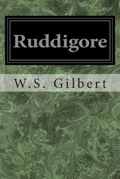 Ruddigore: Or The Witch's Curse, W. S. Gilbert - Paperback - 9781496113382