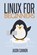 Linux for Beginners: An Introduction to the Linux Operating System and Command Line, Jason Cannon - Paperback - 9781496145093