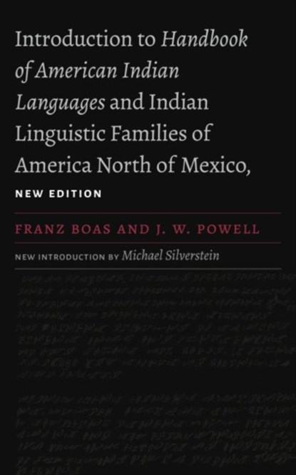 Introduction to Handbook of American Indian Languages and Indian Linguistic Families of America North of Mexico, Franz Boas ; J. W. Powell - Paperback - 9781496201546