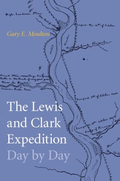 The Lewis and Clark Expedition Day by Day, Gary E. Moulton - Paperback - 9781496203830