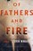 Of Fathers and Fire, Steven Wingate - Paperback - 9781496211866