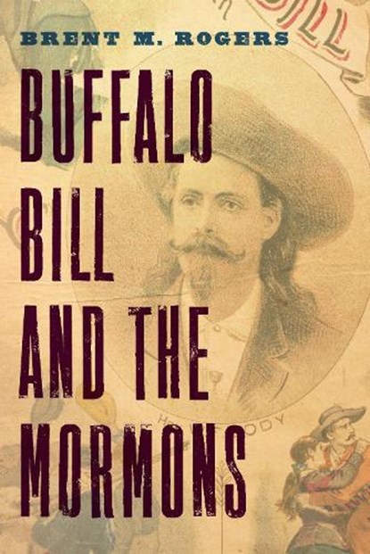 Buffalo Bill and the Mormons, Brent M. Rogers - Paperback - 9781496213181