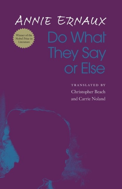 Do What They Say or Else, Annie Ernaux - Paperback - 9781496228000