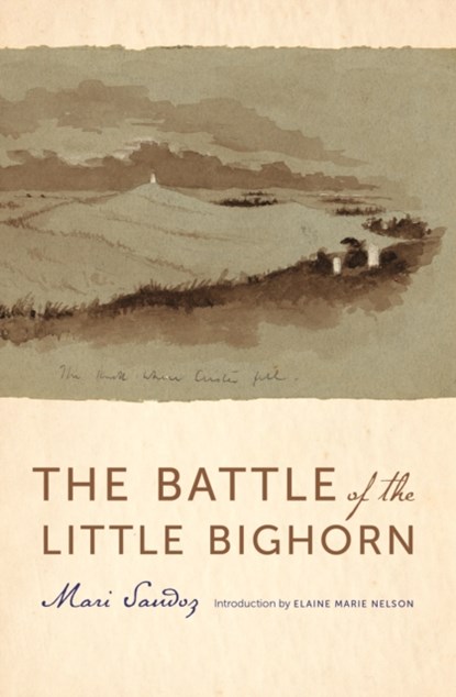 The Battle of the Little Bighorn, Mari Sandoz - Paperback - 9781496229113