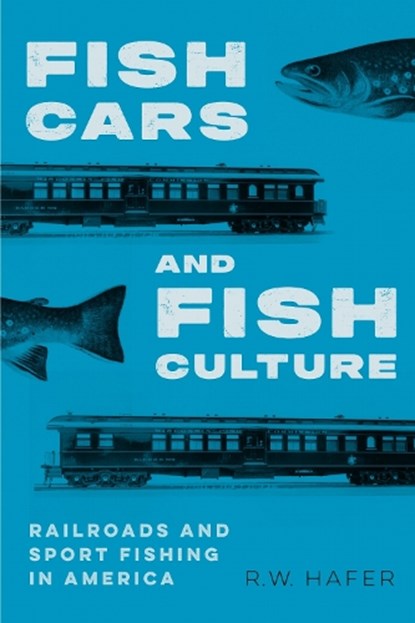 Fish Cars and Fish Culture, R. W. Hafer - Paperback - 9781496235145