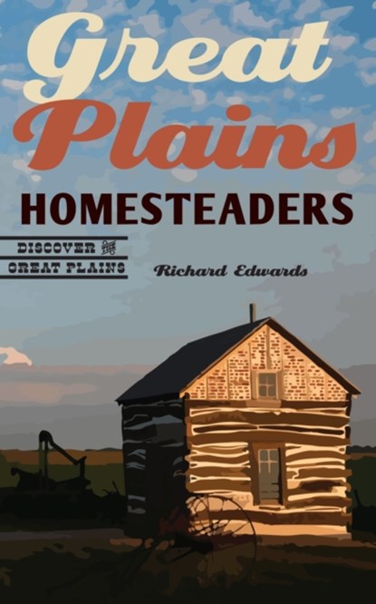 Great Plains Homesteaders, Richard Edwards - Paperback - 9781496238948