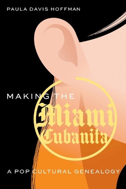 Making the Miami Cubanita, Paula Davis Hoffman - Gebonden - 9781496240170