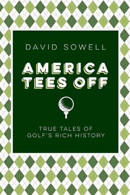 America Tees Off, David Sowell - Gebonden - 9781496243164