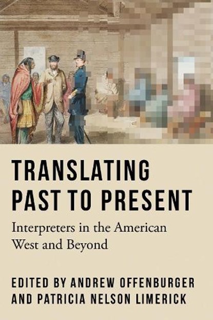 Translating Past to Present, Andrew Offenburger ; Patricia Nelson Limerick - Gebonden - 9781496243416