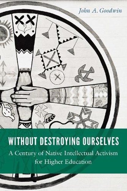 Without Destroying Ourselves, John A. Goodwin - Paperback - 9781496244994