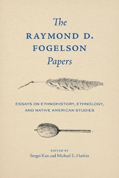 The Raymond D. Fogelson Papers, Raymond D. Fogelson - Gebonden - 9781496245458