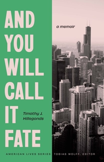 And You Will Call It Fate, Timothy J. Hillegonds - Paperback - 9781496246233