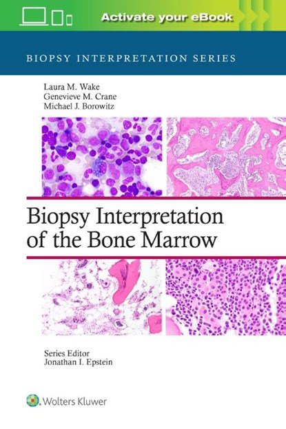 Biopsy Interpretation of the Bone Marrow: Print + eBook with Multimedia, Laura M. Wake ; Genevieve M. Crane ; Michael Joseph Borowitz - Gebonden - 9781496300591