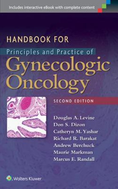 Handbook for Principles and Practice of Gynecologic Oncology, DOUGLAS A. LEVINE ; DON S. DIZON ; CATHERYN M. YASHAR ; RICHARD R.,  M.D. Barakat - Paperback - 9781496306425