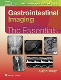 Gastrointestinal Imaging: The Essentials | Singh, Ajay, Md | 