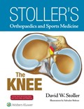 Stoller's Orthopaedics and Sports Medicine: The Knee | Stoller, David W., Md, Facr | 