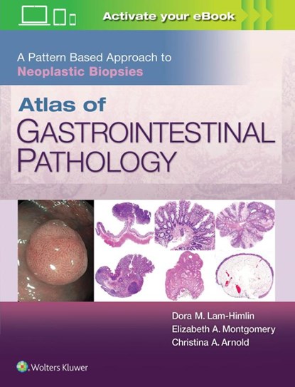 Atlas of Gastrointestinal Pathology: A Pattern Based Approach to Neoplastic Biopsies, Christina Arnold ; Dora Lam-Himlin ; Elizabeth A. Montgomery - Gebonden - 9781496367549