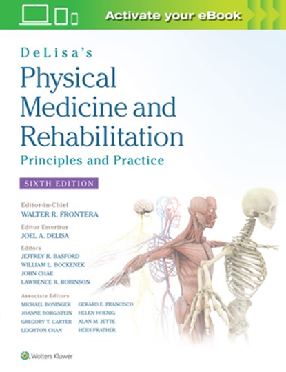 DeLisa's Physical Medicine and Rehabilitation: Principles and Practice, Prof. Walter R. Frontera ; Joel A. DeLisa ; Bruce M. Gans ; Lawrence R. Robinson - Gebonden - 9781496374967