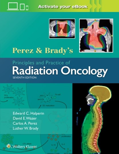 Perez & Brady's Principles and Practice of Radiation Oncology, Dr. Edward C. Halperin ; Dr. David E. Wazer ; Dr. Carlos A. Perez ; Dr. Luther W. Brady - Gebonden - 9781496386793