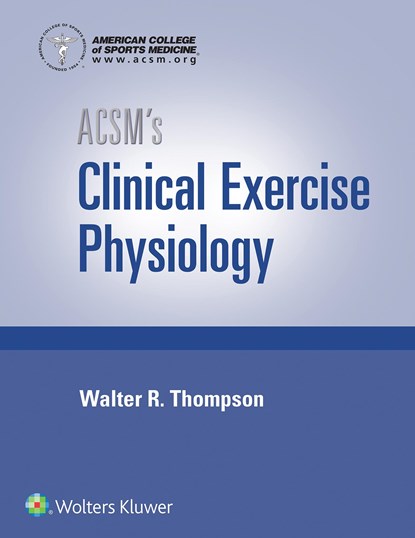 ACSM's Clinical Exercise Physiology, American College of Sports Medicine - Gebonden - 9781496387806