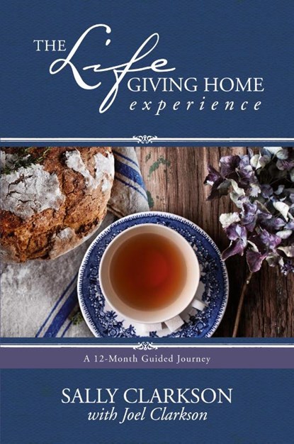 The Lifegiving Home Experience, Sally Clarkson - Paperback - 9781496405395