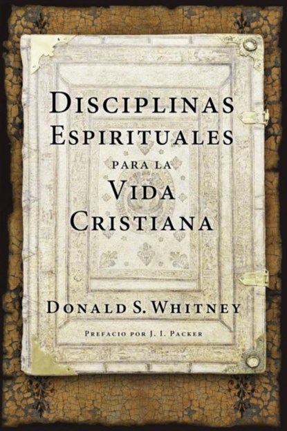 Disciplinas Espirituales Para La Vida Cristiana, Donald S. Whitney - Paperback - 9781496411310