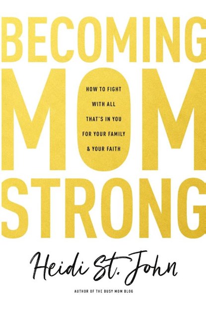 Becoming MomStrong, Heidi St. John - Paperback - 9781496412669