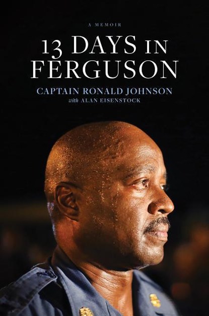 13 Days in Ferguson, Ron Johnson - Gebonden - 9781496416575