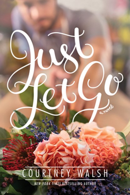 Just Let Go, Courtney Walsh - Paperback - 9781496421524