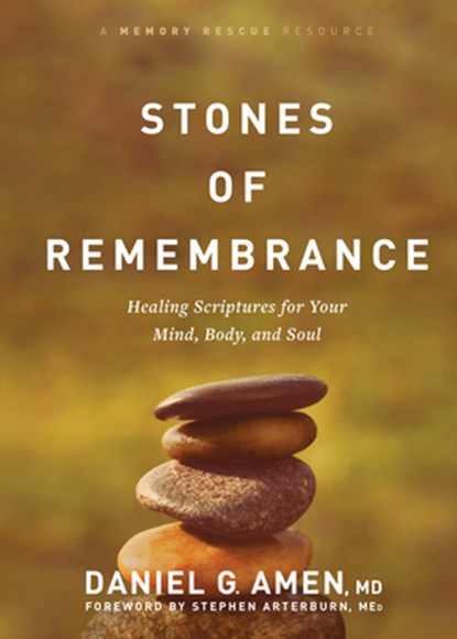 Stones of Remembrance: Healing Scriptures for Your Mind, Body, and Soul, Amen MD Daniel G. - Gebonden - 9781496426673