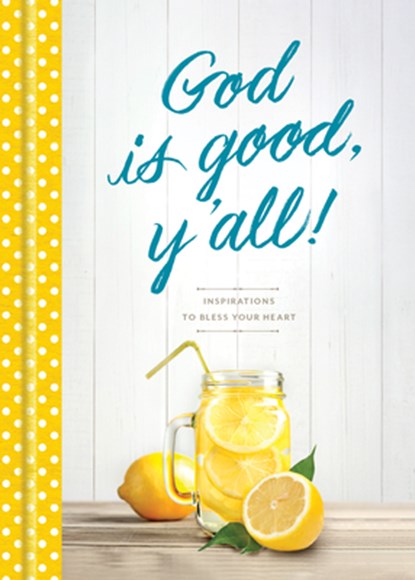 God Is Good, Y'All!: Inspirations to Bless Your Heart, Tyndale - Gebonden - 9781496439611