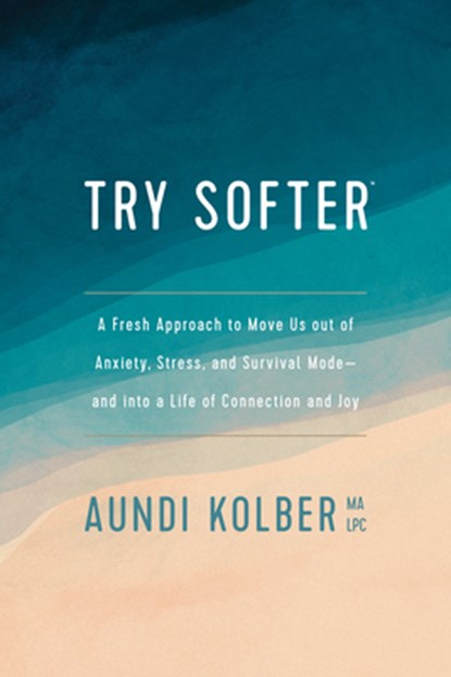 Try Softer, Aundi Kolber - Paperback - 9781496439659