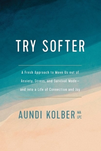 Try Softer, Aundi Kolber - Paperback - 9781496439659