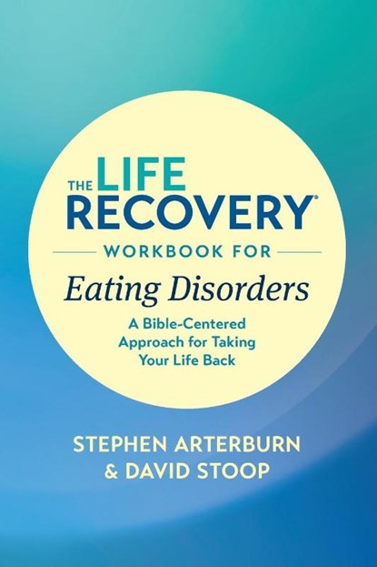 The Life Recovery Workbook for Eating Disorders, Ed Stephen Arterburn M. - Paperback - 9781496442116