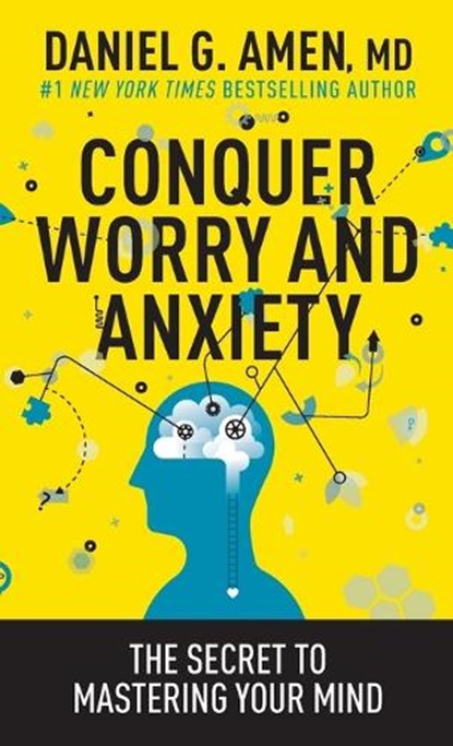 Conquer Worry and Anxiety, Amen MD Daniel G. - Paperback - 9781496446596
