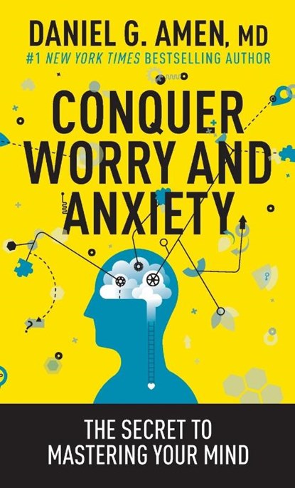 Conquer Worry and Anxiety, Daniel Amen - Paperback - 9781496446596