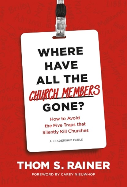 Where Have All the Church Members Gone?: How to Avoid the Five Traps That Silently Kill Churches, Thom S. Rainer - Gebonden - 9781496448750