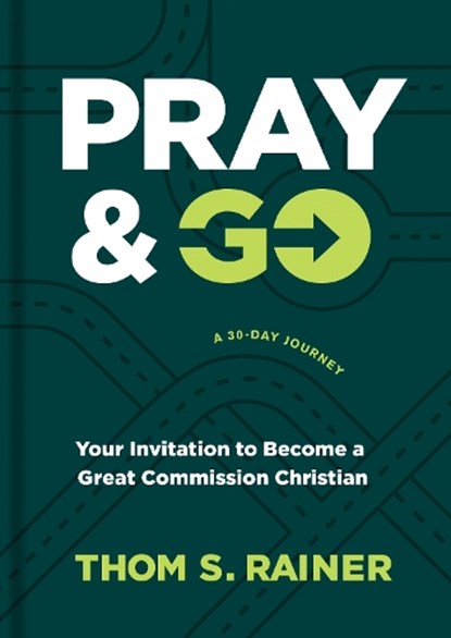 Pray & Go: Your Invitation to Become a Great Commission Christian, Thom S. Rainer - Gebonden - 9781496449054