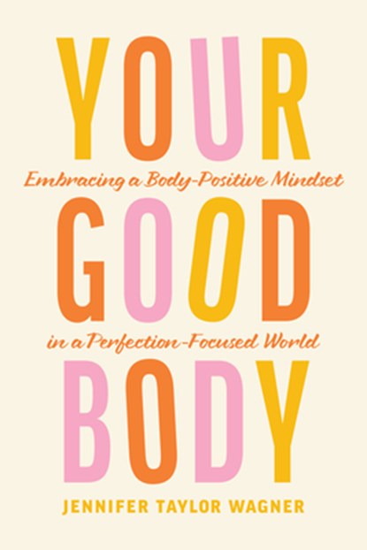 Your Good Body, Jennifer Taylor Wagner - Paperback - 9781496454171