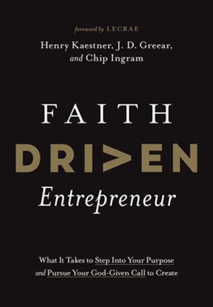 Faith Driven Entrepreneur: What It Takes to Step Into Your Purpose and Pursue Your God-Given Call to Create, Henry Kaestner - Gebonden - 9781496457233