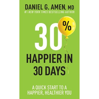 Amen MD Daniel G: 30% Happier in 30 Days, Amen MD Daniel G - Paperback - 9781496472342